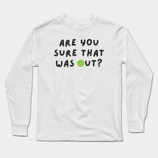 Are You Sure That Was Out? Long Sleeve T-Shirt